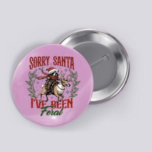 Sorry Santa I’Ve Been Feral Raccoon Button