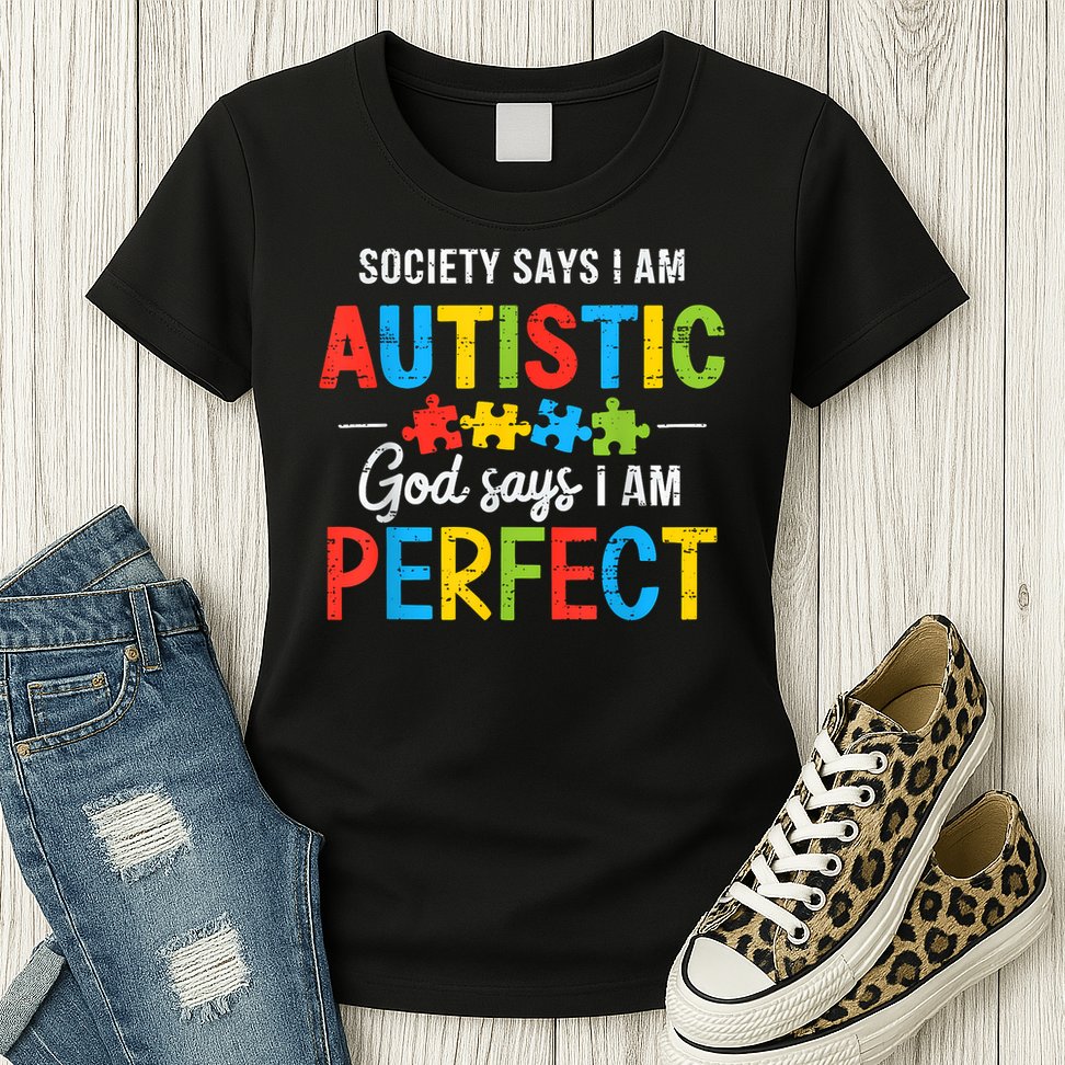Society Says I'm Autistic Autism Awareness Month Christian Womens T-Shirt