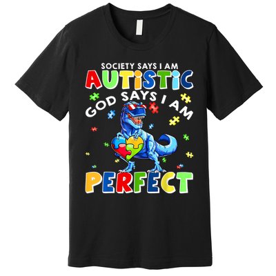 Society Says I'm Autistic God Says I'm Perfect Autism Funny Premium T-Shirt