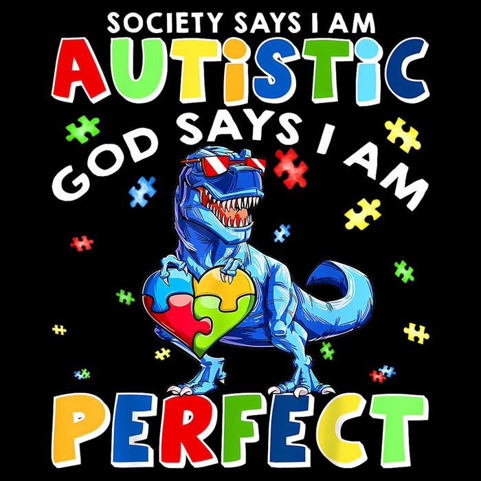 Society Says I'm Autistic God Says I'm Perfect Autism Funny Full Zip Hoodie
