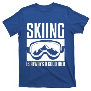 Skier Skiing Is Always A Good Idea Ski Cool Gift T-Shirt