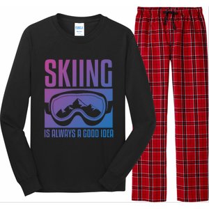 Skier Skiing Is Always A Good Idea Ski Cool Gift Long Sleeve Pajama Set