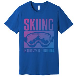 Skier Skiing Is Always A Good Idea Ski Cool Gift Premium T-Shirt