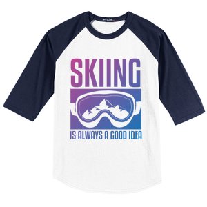 Skier Skiing Is Always A Good Idea Ski Cool Gift Baseball Sleeve Shirt