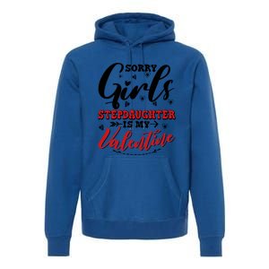 Sorry Stepdaughter Is My Valentines Day Gift Premium Hoodie