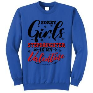 Sorry Stepdaughter Is My Valentines Day Gift Tall Sweatshirt