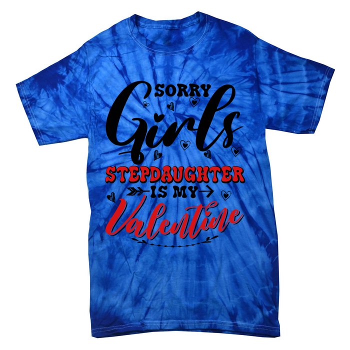 Sorry Stepdaughter Is My Valentines Day Gift Tie-Dye T-Shirt