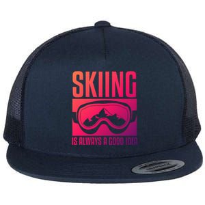 Skier Skiing Is Always A Good Idea Ski Cool Gift Flat Bill Trucker Hat