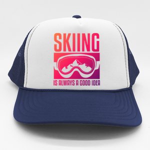 Skier Skiing Is Always A Good Idea Ski Cool Gift Trucker Hat