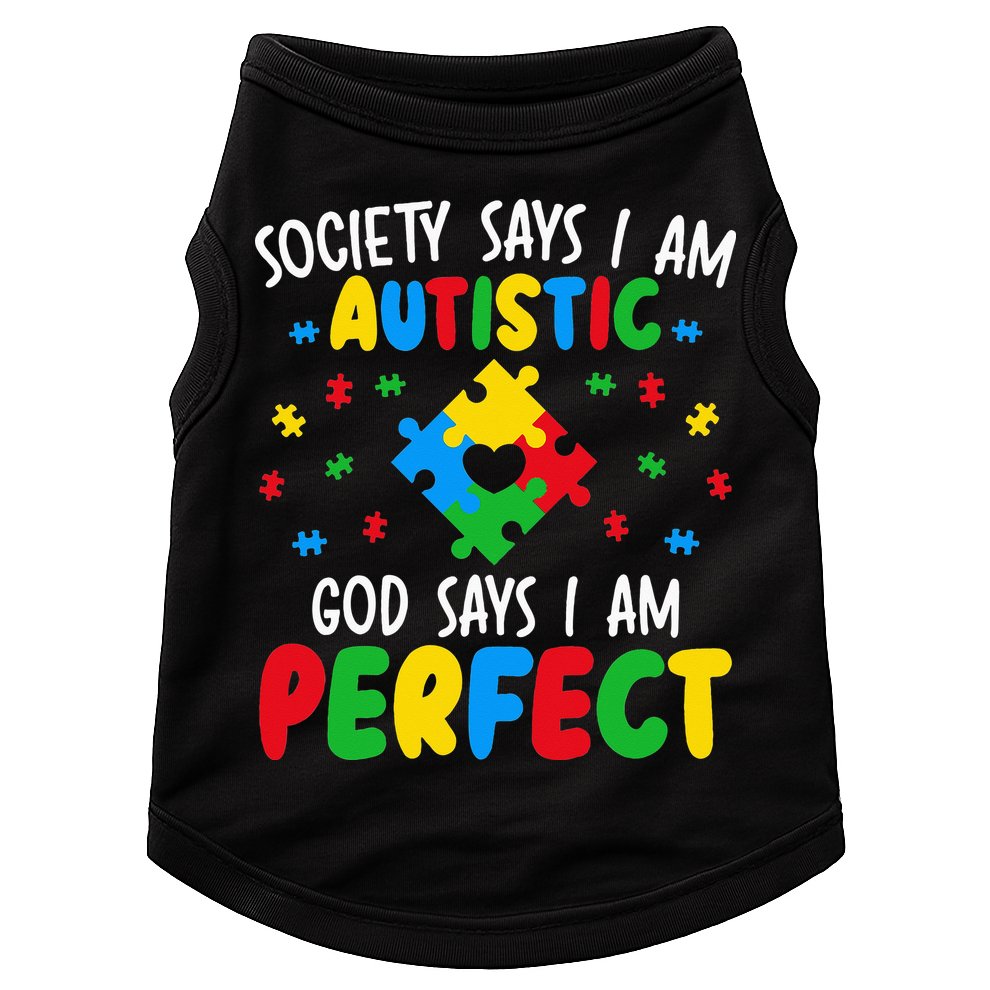 Society Says I Am Autistic God Says I Am Perfect Autism Doggie Tank