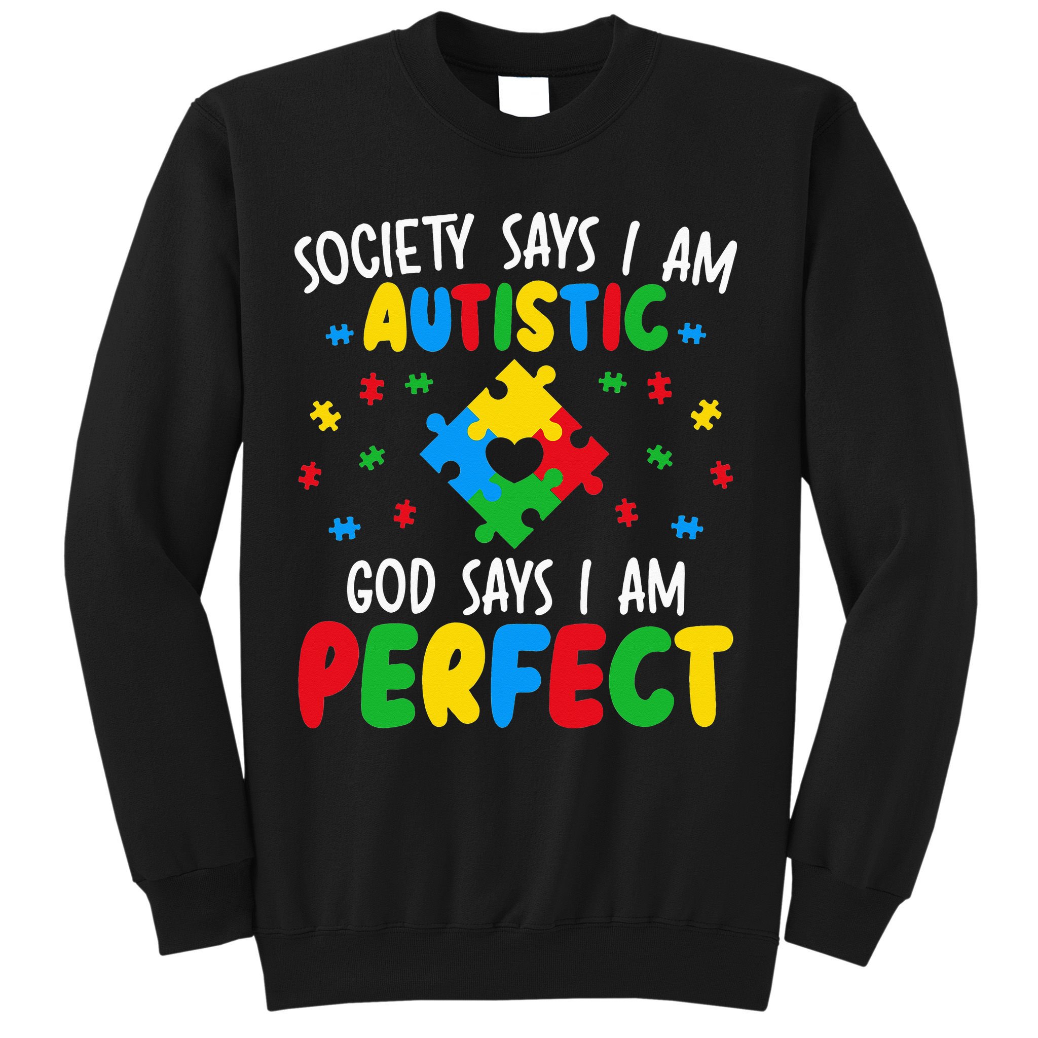 Society Says I Am Autistic God Says I Am Perfect Autism Sweatshirt