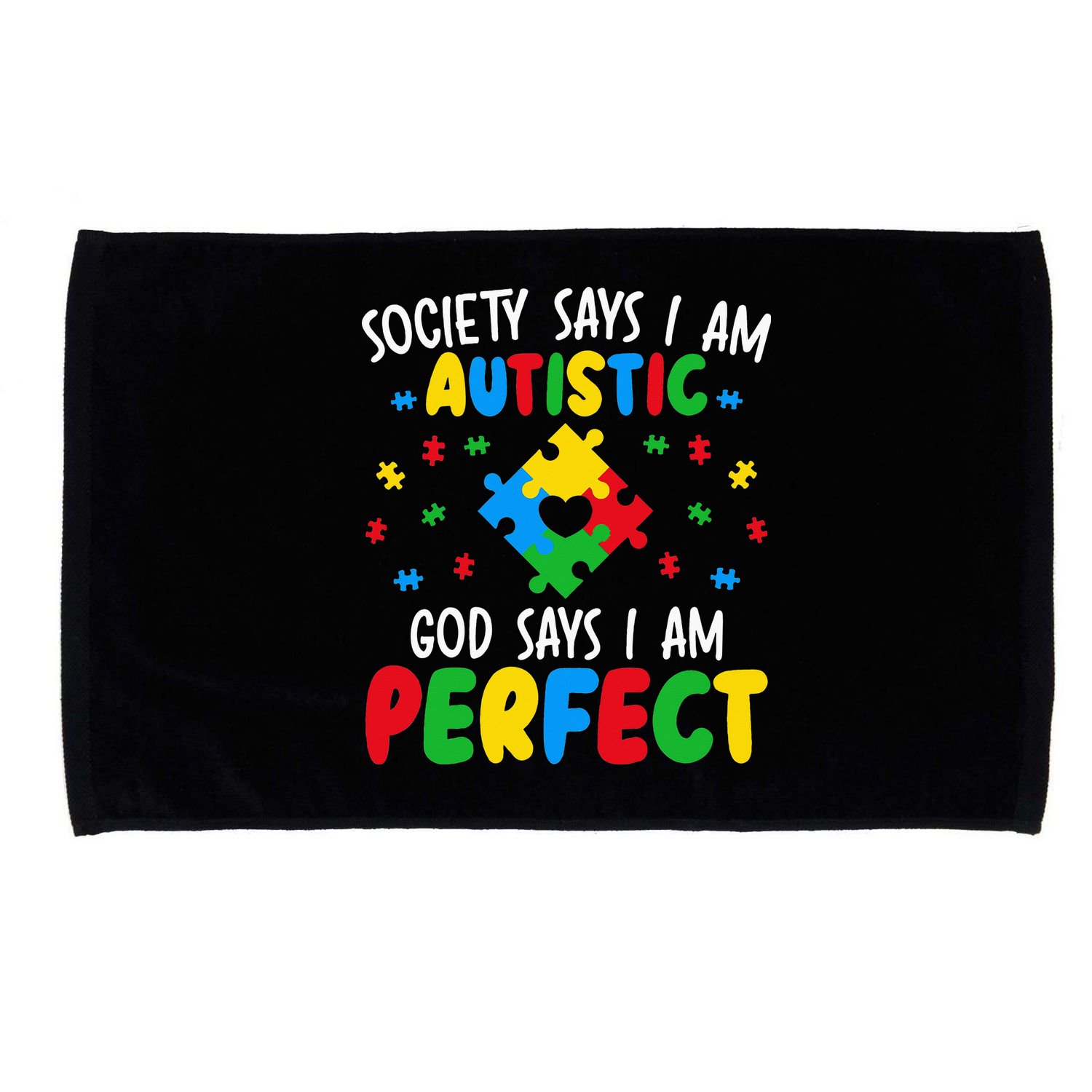 Society Says I Am Autistic God Says I Am Perfect Autism Microfiber Hand Towel