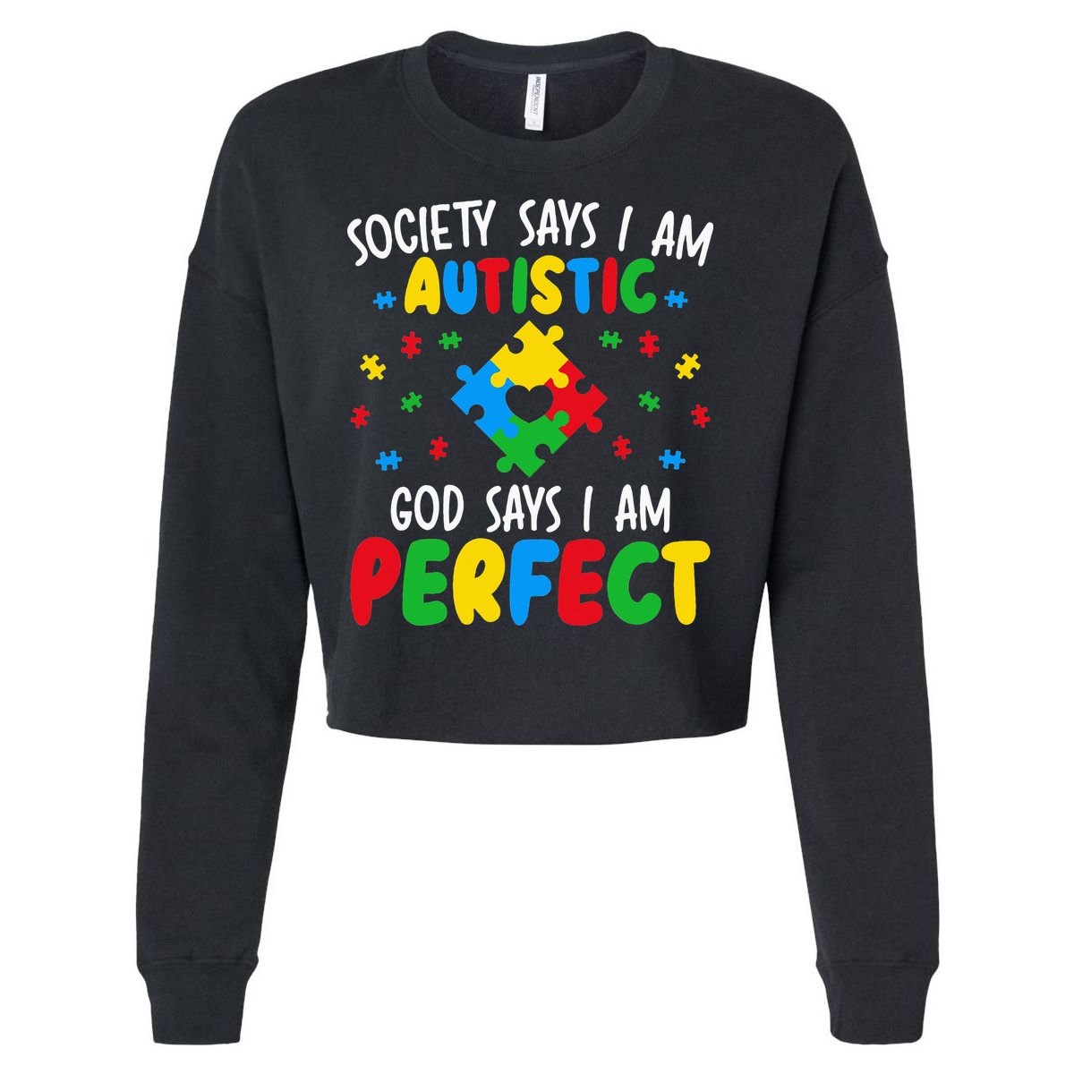 Society Says I Am Autistic God Says I Am Perfect Autism Cropped Pullover Crew
