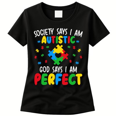 Society Says I Am Autistic God Says I Am Perfect Autism Womens T-Shirt