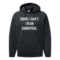 Sabbatical Sorry I Cant I'm On Sabbatical Performance Fleece Hoodie