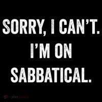 Sabbatical Sorry I Cant I'm On Sabbatical Sweatshirt