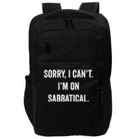 Sabbatical Sorry I Cant I'm On Sabbatical Impact Tech Backpack