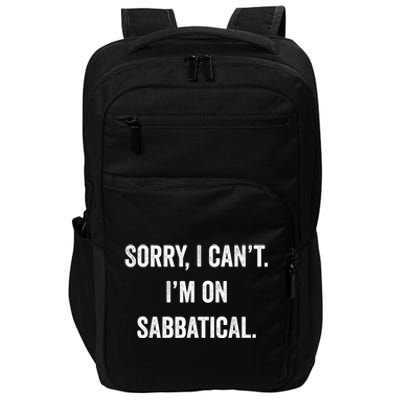 Sabbatical Sorry I Cant I'm On Sabbatical Impact Tech Backpack