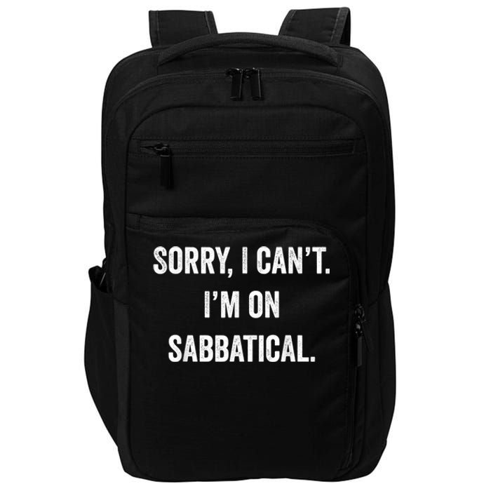 Sabbatical Sorry I Cant I'm On Sabbatical Impact Tech Backpack