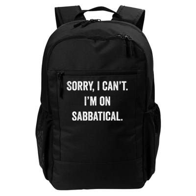 Sabbatical Sorry I Cant I'm On Sabbatical Daily Commute Backpack