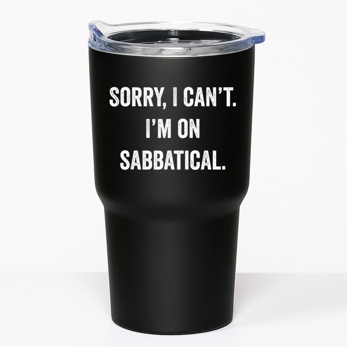 Sabbatical Sorry I Cant I'm On Sabbatical Tumbler