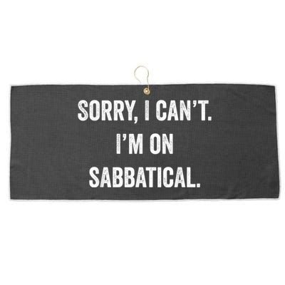 Sabbatical Sorry I Cant I'm On Sabbatical Large Microfiber Waffle Golf Towel