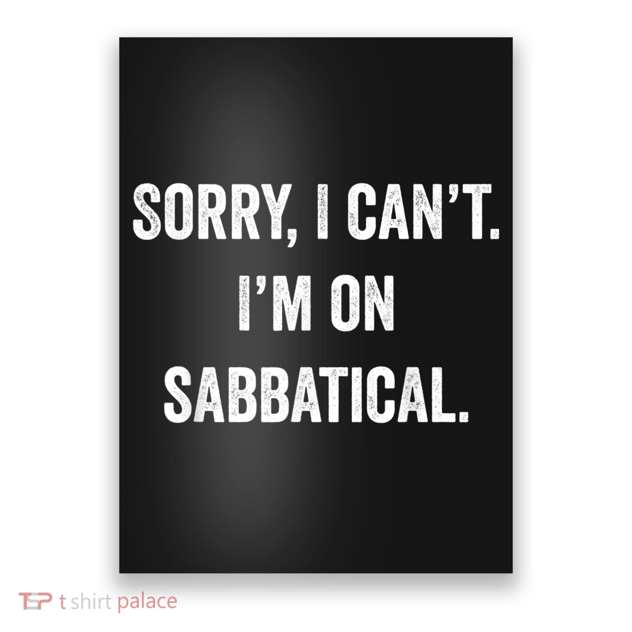 Sabbatical Sorry I Cant I'm On Sabbatical Poster