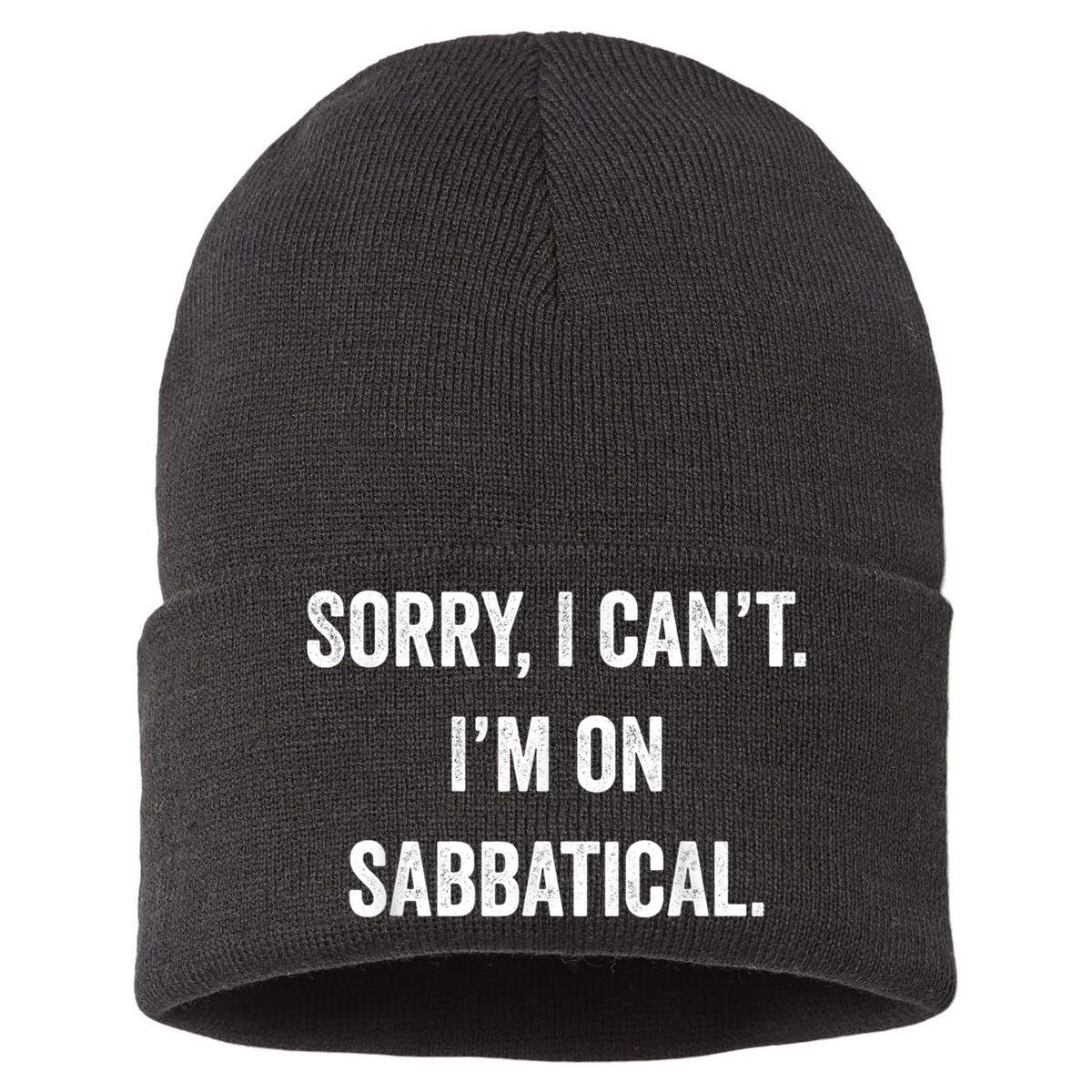 Sabbatical Sorry I Cant I'm On Sabbatical Sustainable Knit Beanie