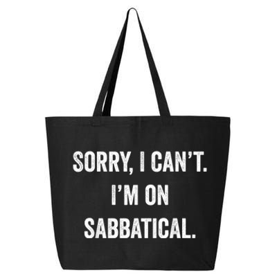 Sabbatical Sorry I Cant I'm On Sabbatical 25L Jumbo Tote