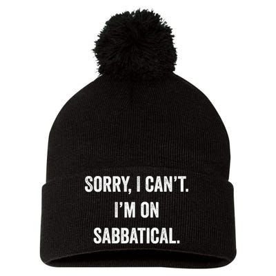 Sabbatical Sorry I Cant I'm On Sabbatical Pom Pom 12in Knit Beanie