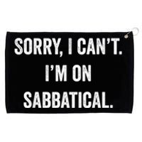 Sabbatical Sorry I Cant I'm On Sabbatical Grommeted Golf Towel