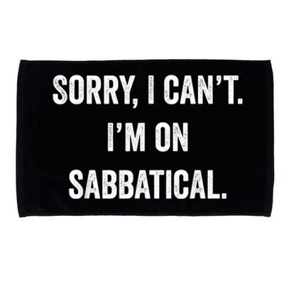 Sabbatical Sorry I Cant I'm On Sabbatical Microfiber Hand Towel