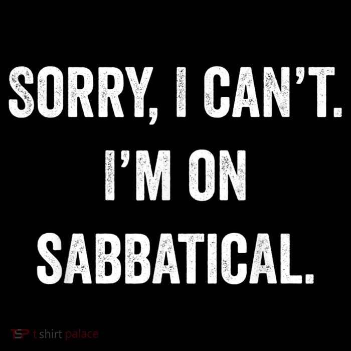 Sabbatical Sorry I Cant I'm On Sabbatical Visor