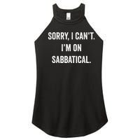 Sabbatical Sorry I Cant I'm On Sabbatical Women’s Perfect Tri Rocker Tank