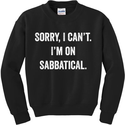 Sabbatical Sorry I Cant I'm On Sabbatical Kids Sweatshirt