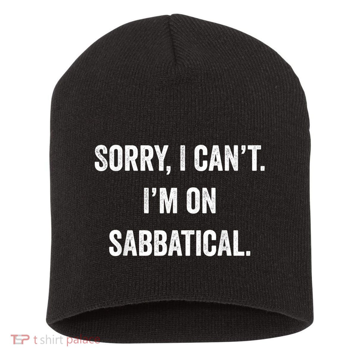 Sabbatical Sorry I Cant I'm On Sabbatical Short Acrylic Beanie