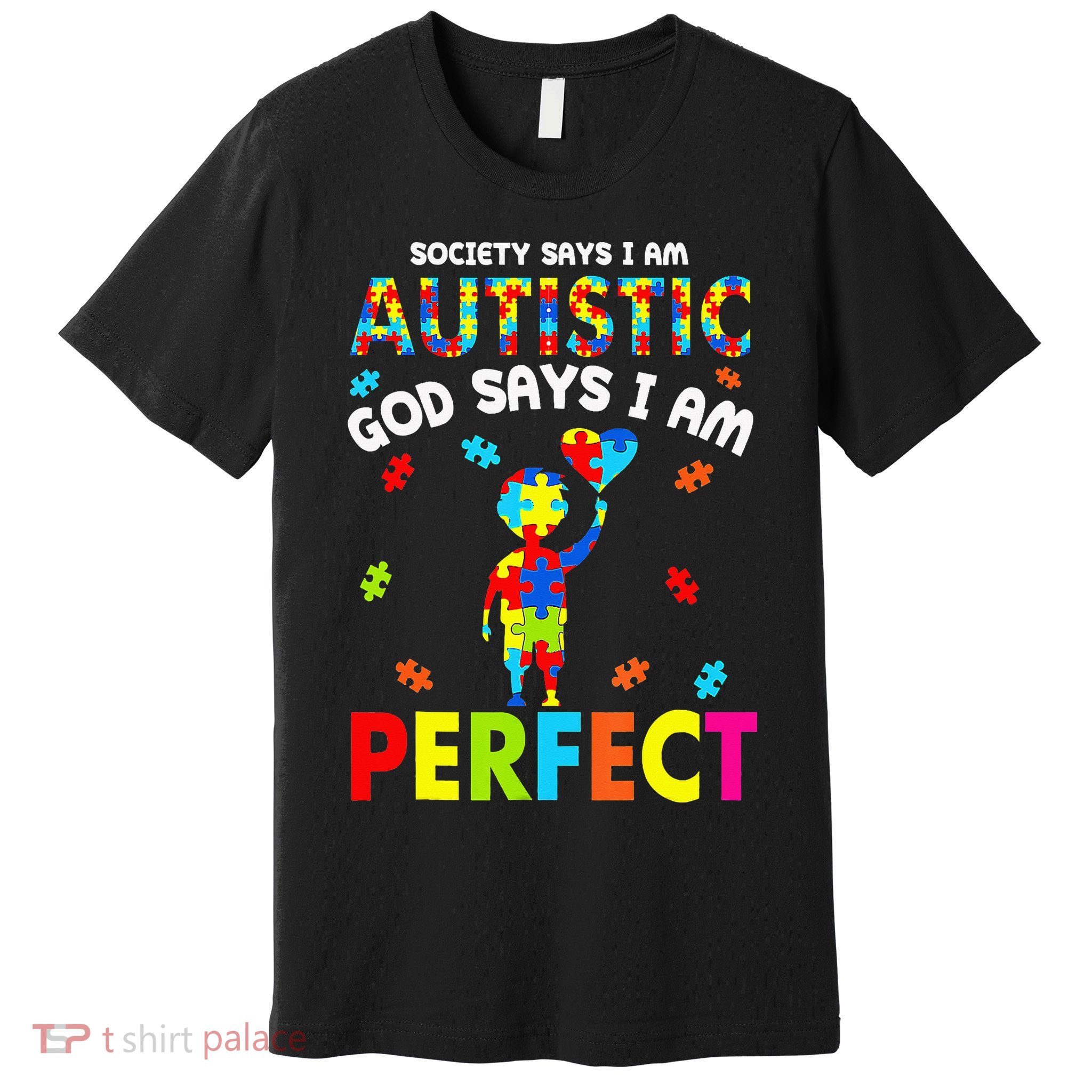 Society Says I'm Autistic God Says I'm Perfect Autism Gifts Premium T-Shirt