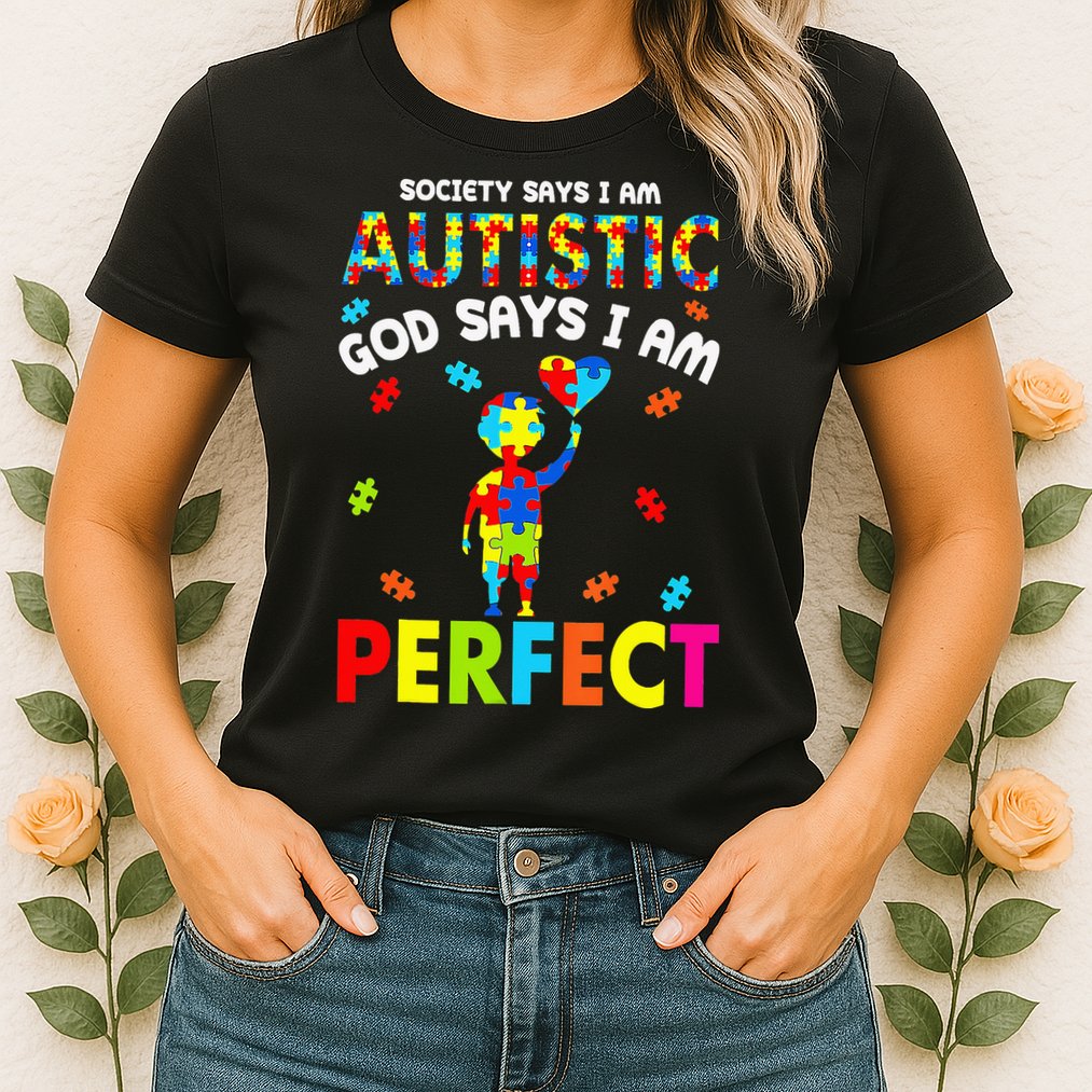 Society Says I'm Autistic God Says I'm Perfect Autism Gifts Womens T-Shirt