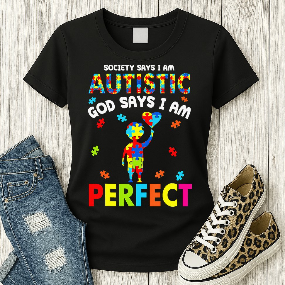 Society Says I'm Autistic God Says I'm Perfect Autism Gifts Womens T-Shirt