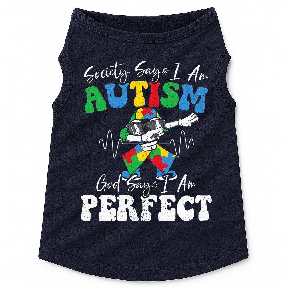Society Says I Am Autistic God Says I Am Perfect Autism Doggie Tank