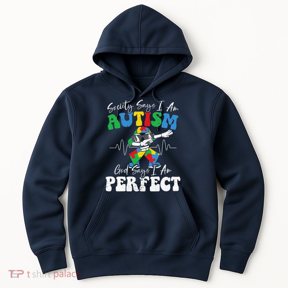 Society Says I Am Autistic God Says I Am Perfect Autism Hoodie