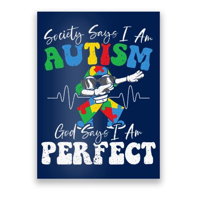 Society Says I Am Autistic God Says I Am Perfect Autism Poster