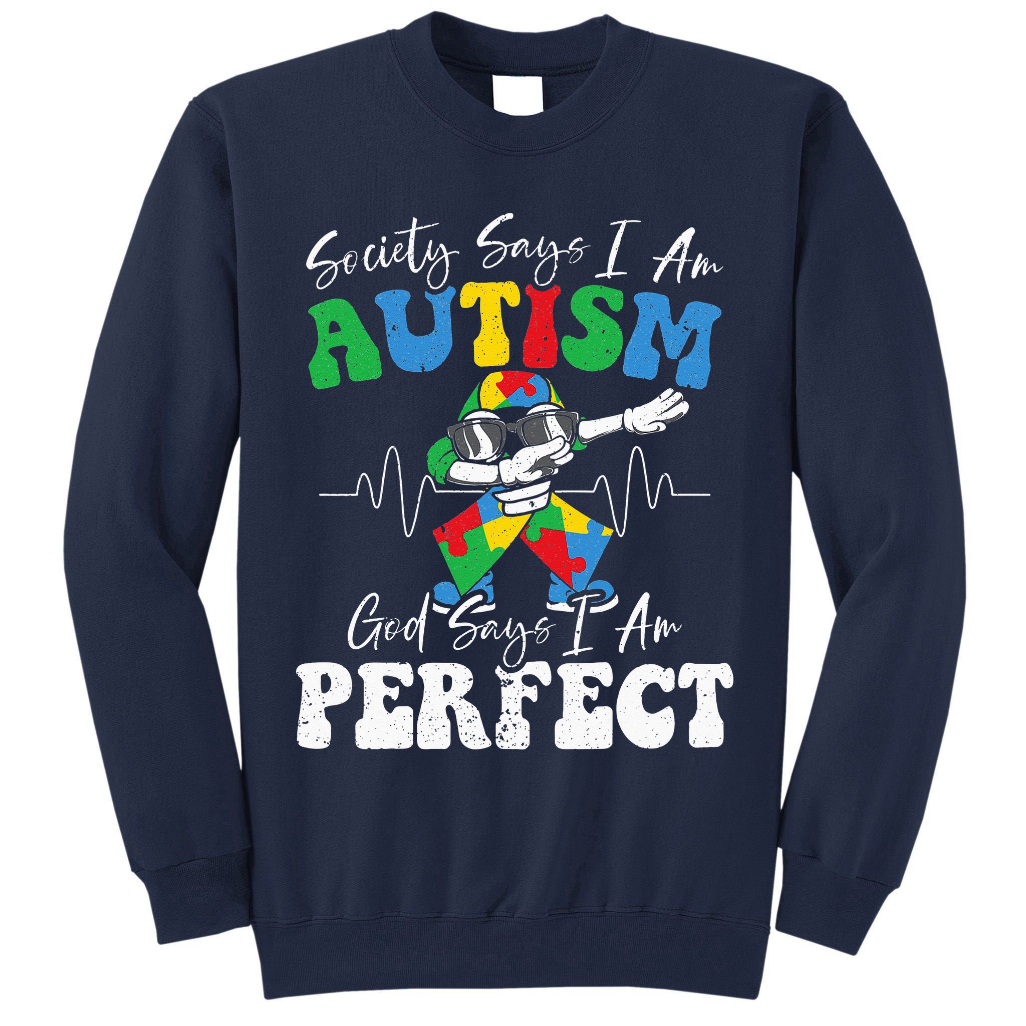 Society Says I Am Autistic God Says I Am Perfect Autism Tall Sweatshirt