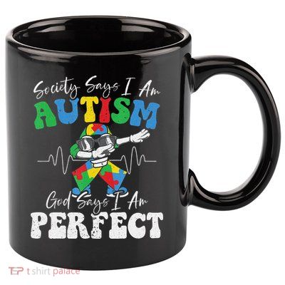Society Says I Am Autistic God Says I Am Perfect Autism 11oz C Handle Ceramic Mug