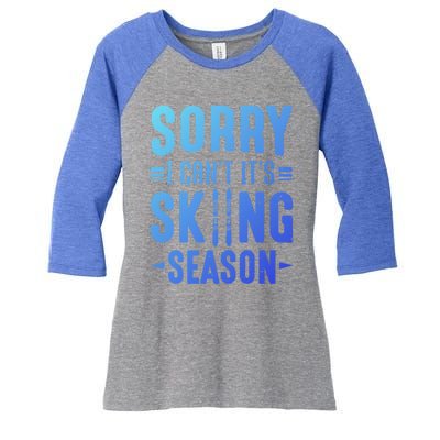 Skiier Sorry I Cant It Is Skiing Season Winter Ski Gift Women's Tri-Blend 3/4-Sleeve Raglan Shirt