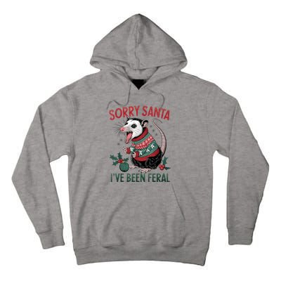 Sorry Santa IVe Been Feral Funny Feral Opossum Christmas Tall Hoodie