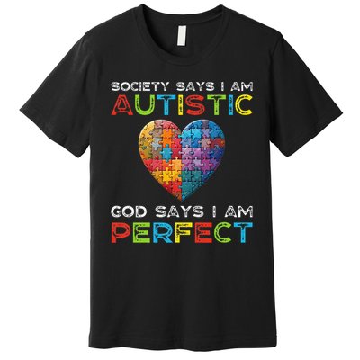 Society Says Im Autistic God Says Im Perfect Autism Premium T-Shirt