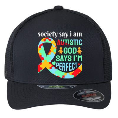 Society Say I Am Autistic God Says I'm Perfect Autism Awareness Flexfit Unipanel Trucker Cap