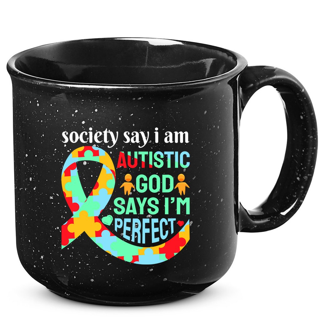 Society Say I Am Autistic God Says I'm Perfect Autism Awareness 15oz Campfire Ceramic Mug