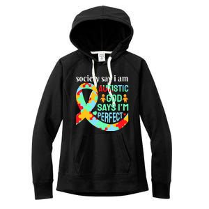 Society Say I Am Autistic God Says I'm Perfect Autism Awareness Women's Fleece Hoodie